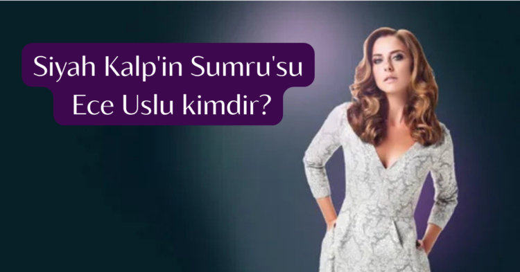 Ece Uslu kimdir habermeydan