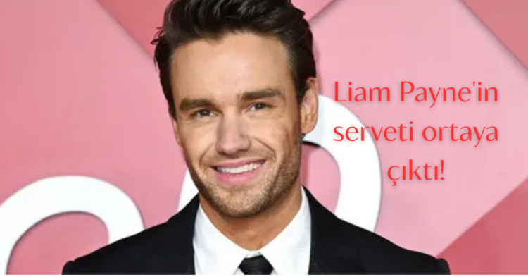 Liam Paynein serveti ortaya cikti habermeydan