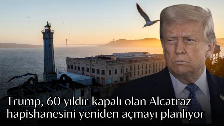 ABD Başkanı Donald Trump, Kaliforniya'daki ünlü Alcatraz hapishanesini, ülkenin "en tehlikeli ve şiddet yanlısı suçlularını" barındırmak amacıyla yeniden açmak istediğini duyurdu.