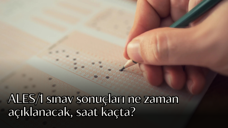 2025 Akademik Personel ve Lisansüstü Eğitimi Giriş Sınavı (ALES/1) sonuçları için geri sayım başladı.