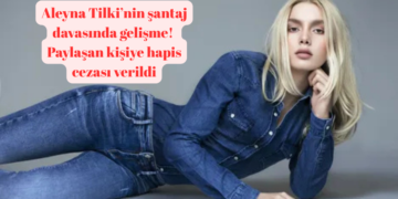 Aleyna Tilki’nin şantaj davasında gelişme! Paylaşan kişiye hapis cezası verildi