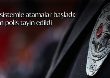 Yeni sistemle atamalar başladı: 22 bin polis tayin edildi