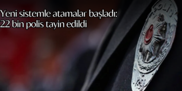 Yeni sistemle atamalar başladı: 22 bin polis tayin edildi