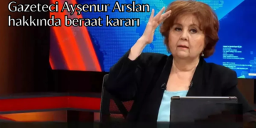 Gazeteci Ayşenur Arslan hakkında beraat kararı