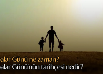 Babalar Günü ne zaman? Babalar Günü’nün tarihçesi nedir?