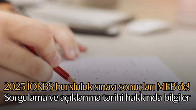 2025 İOKBS bursluluk sınavı sonuçları ne zaman açıklanacak?