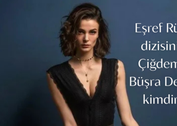Eşref Rüya dizisinin Çiğdem’i Büşra Develi kimdir? Hangi dizilerde ve filmlerde oynadı?