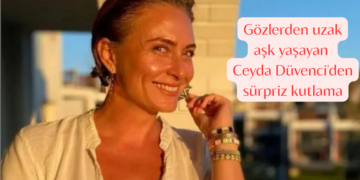 Gözlerden uzak aşk yaşayan Ceyda Düvenci’den sürpriz kutlama