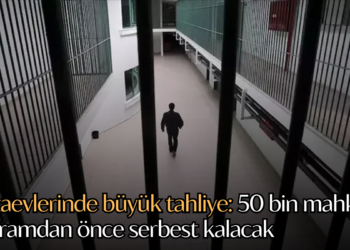 Cezaevlerinde büyük tahliye: 50 bin mahkum bayramdan önce serbest kalacak