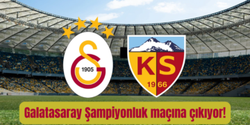 Galatasaray-Kayserispor şampiyonluk maçı ne zaman, saat kaçta ve hangi kanalda?