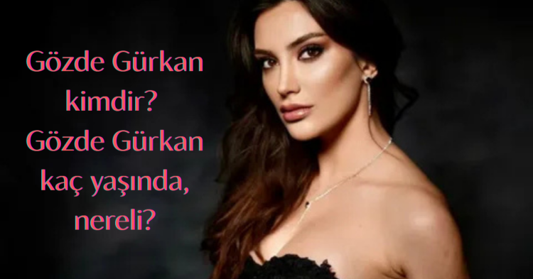 gozde gurkan kimdir habermeydan