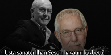 Usta sanatçı İlhan Şeşen hayatını kaybetti