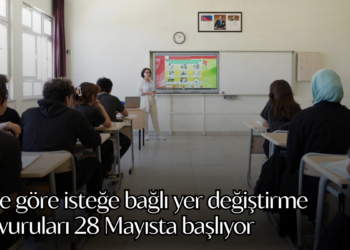 İllere göre isteğe bağlı yer değiştirme başvuruları 28 Mayısta başlıyor