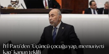 İYİ Parti’den “Üçüncü çocuğu yap, memuriyeti kap” kanun teklifi