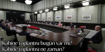 Kabine toplantısı bugün var mı? Kabine toplantısı ne zaman, saat kaçta yapılacak? Gözler kabine toplantısı tarihinde