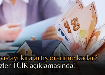 Mayıs ayı kira artış oranı ne kadar? Gözler TÜİK açıklamasında!