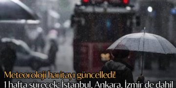 Meteoroloji haritayı güncelledi! 1 hafta sürecek: İstanbul, Ankara, İzmir de dahil