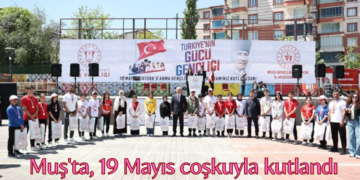 Muş’ta, 19 Mayıs coşkuyla kutlandı!