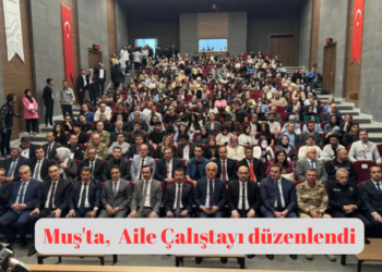 Muş’ta, Aile yılı kapsamında “Aile Çalıştayı” düzenlendi!