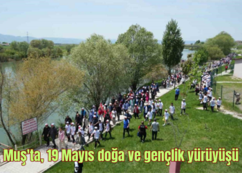 Muş’ta, 19 Mayıs kapsamında doğa ve gençlik yürüyüşü düzenlendi!