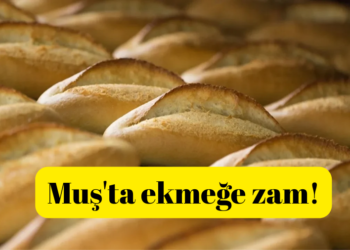 Muş’ta ekmeğe zam!