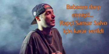 Babasını darp etmişti… Rapçi Sansar Salvo için karar verildi