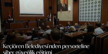 Keçiören Belediyesi’nden personeline siber güvenlik eğitimi