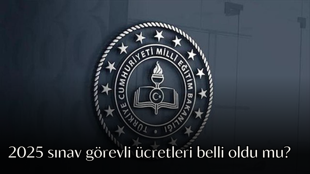 sinav gorevli ucretleri habermeydan