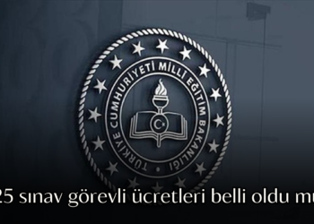 2025 sınav görevli ücretleri belli oldu mu? MEB ve ÖSYM gözetmen ücretleri ve ödeme takvimi