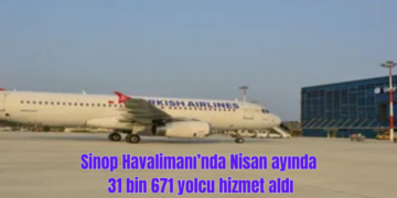 Sinop Havalimanı’nda, Nisan ayında 31 bin 671 yolcu hizmet aldı!
