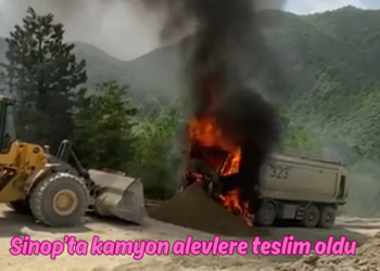 Sinop Türkeli’de, hafriyat kamyonu alevlere teslim oldu!
