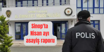 Sinop’ta, Nisan ayı asayiş raporu yayınlandı!