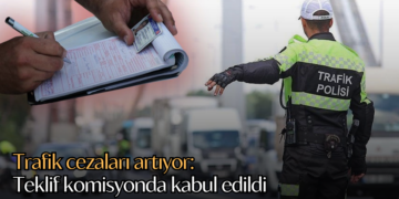 Trafik cezaları artıyor: Teklif komisyonda kabul edildi