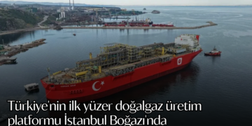 Türkiye’nin ilk yüzer doğalgaz üretim platformu İstanbul Boğazı’nda