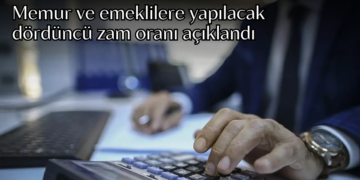 Memur ve emeklilere yapılacak dördüncü zam oranı açıklandı