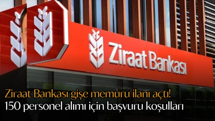 Ziraat Bankası, 150 gişe memuru alımı için başvuruları kabul ediyor.