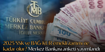 2025 SSK ve BAĞ-KUR emekli zammı ne kadar olur? Merkez Bankası anketi yayımlandı