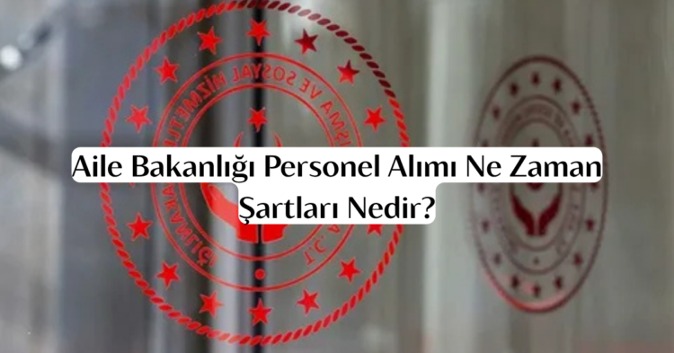 Aile Bakanligi Personel Alimi habermeydan