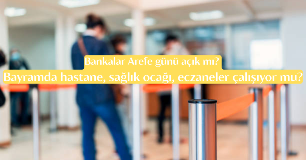 Bankalar Arefe gunu acik mi habermeydan