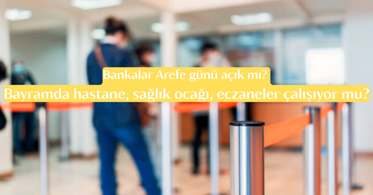Bankalar Arefe gunu acik mi habermeydan