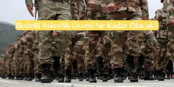Bedelli Askerlik Ücretine Temmuz’dan İtibaren Zam! Bedelli Askerlik Ücreti Ne Kadar Olacak?