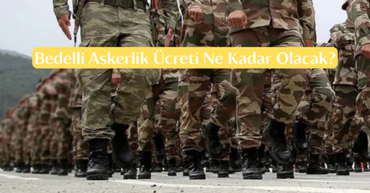 Bedelli Askerlik Ucreti habermeydan