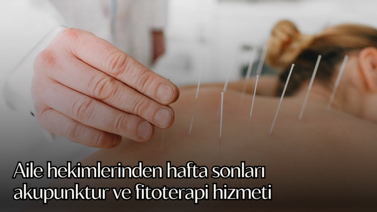 Aile Hekimliği Kanunu’nda dün yürürlüğe giren değişikliklerle, aile hekimleri hafta sonları ve tatil günlerinde akupunktur ile fitoterapi hizmeti sunabilecek.