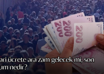Asgari ücrete ara zam gelecek mi, son durum nedir?