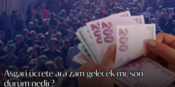 Asgari ücrete ara zam gelecek mi, son durum nedir?