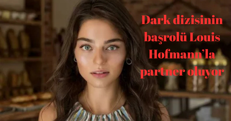 ayca aysin turan dark dizisinde oynuyor habermeydan