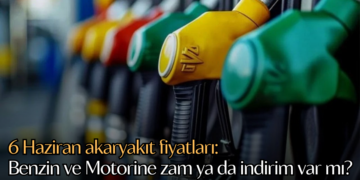6 Haziran akaryakıt fiyatları: Benzin ve Motorine zam ya da indirim var mı?