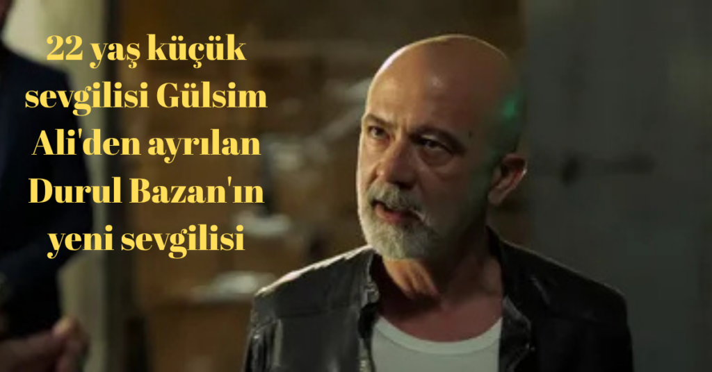 durul bozan yeni sevgilisi habermeydan