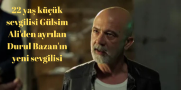 22 yaş küçük sevgilisi Gülsim Ali’den ayrılan Durul Bazan’ın yeni sevgilisi