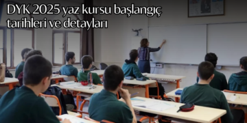 DYK 2025 yaz kursu başlangıç tarihleri ve detayları